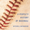 A People's History of Baseball (Unabridged)