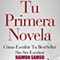 Tu Primera Novela: Cmo escribir tu BestSeller sin ser escritor (Unabridged) audio book by Raimon Sams