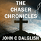 The Chaser Chronicles, Book 1 - 3 (Unabridged) audio book by John C. Dalglish