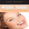 White Smile: Methods and Products for a Whiter Teeth (Unabridged) audio book by Josh Hudson
