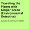 Traveling the Planet with Ginger Green: Environmental Detective (Unabridged) audio book by Laura Lynn Gilreath