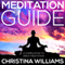 Meditation Guide: A Step by Step Guide on How to Meditate, A Compilation to Great Meditation (Unabridged)