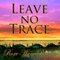 Leave No Trace (Unabridged) audio book by Roxe Anne Peacock