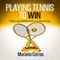 Playing Tennis to Win: The Guidebook to Success (Unabridged) audio book by Mariana Correa