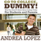 Go To College Dummy!: What You Need To Know About College Today For Students and Parents (Unabridged)