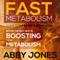 Fast Metabolism Guide for Faster Weight Loss: Go for the Easy Way in Boosting Your Metabolism (Unabridged) audio book by Abby Jones