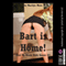 Bart Is Home!: And My Whole Body Knows It! (Unabridged) audio book by Marilyn More