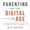 Parenting for the Digital Age: The Truth behind Media's Effect on Children and What to Do about It (Unabridged)