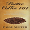 Butter Coffee 101: How to Lose Weight & Feel Great with Paleo Friendly Coffee (Unabridged) audio book by Paige Selter