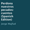 Perdona nuestros Pecados: Cuentos (Unabridged) audio book by Jorge Majfud