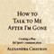How to Talk to Me after I'm Gone: Creating a Plan for Spirit Communication (Unabridged) audio book by Alexandra Chauran