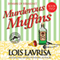 Murderous Muffins: Chubby Chicks Club Cozy Mystery Series, Book 2 (Unabridged) audio book by Lois Lavrisa