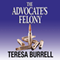 The Advocate's Felony: The Advocate Series, Book 6 (Unabridged) audio book by Teresa Burrell