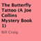 The Butterfly Tattoo: A Joe Collins Mystery, Book 1 (Unabridged) audio book by Bill Craig