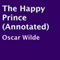 The Happy Prince (Annotated) (Unabridged) audio book by Oscar Wilde