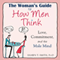 The Woman's Guide to How Men Think: Love, Commitment, and the Male Mind (Unabridged) audio book by Shawn T. Smith