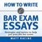 How to Write Bar Exam Essays: Strategies and Tactics to Help You Pass the Bar Exam (Unabridged) audio book by Matt Racine