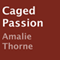 Caged Passion (Unabridged) audio book by Amalie Thorne