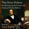 They Knew Dickens: Recollections by the Friends and Family of Charles Dickens (Unabridged) audio book by Michael Norris