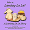 Who Is Lambsy La La?: Lambsy La La Stories, Book 1 (Unabridged)