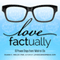 Love Factually: 10 Proven Steps from I Wish to I Do (Unabridged) audio book by Duana C. Welch, Ph.D.