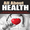 All About Health: Take the Huge Steps Towards Bettering Your Health, Increase Well-Being and Become More Resilient to Tensions (Unabridged) audio book by Lewis Daisley