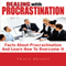 Dealing With Procrastination: Facts About Procrastination And Learn How To Overcome It (Unabridged) audio book by Tracy Bright