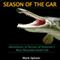 Season of the Gar: Adventures in Pursuit of America's Most Misunderstood Fish (Unabridged)