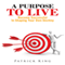 A Purpose To Live: Become Successful In Shaping Your Own Destiny (Unabridged) audio book by Patrick King