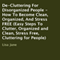 De-Cluttering for Disorganized People: How to Become Clean, Organized, and Stress Free (Unabridged)