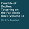 Crucible of Decline: Tottering on the Fall, Book 1 (Unabridged)