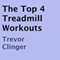 The Top 4 Treadmill Workouts (Unabridged) audio book by Trevor Clinger