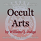Occult Arts: Theosophical Classics (Unabridged)