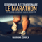 Le Marathon: D'ordinaire A Extraordinaire [The Marathon: From Ordinary to Extraordinary]: Un guide complet pour obtenir les meilleurs resultats (Unabridged) audio book by Mariana Correa