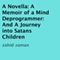 A Novella: A Memoir of a Mind Deprogrammer and a Journey into Satans Children (Unabridged) audio book by Zahid Zaman