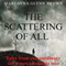 The Scattering of All: Tales from Extraordinary Survivors of Suicide Loss, The Survivor Series, Book 1 (Unabridged) audio book by Marlayna Glynn Brown