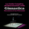 La Guida Completa all'alimentazione nella Ginnastica: Massimizza il tuo Potenziale [Italian Edition] (Unabridged) audio book by Joseph Correa (Nutrizionista dello Sport Certificato)