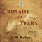 Crusade of Tears: A Novel of the Children's Crusade (The Journey of Souls Series) (Unabridged) audio book by C. D. Baker