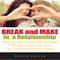 Break and Make in a Relationship: Step by Step Guide on Dealing with Breakup and How to Get Back Your Ex Lover (Unabridged) audio book by Justin Sawyer