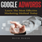 Google Adwords: Learn The Most Effective Marketing Method Today (Unabridged)