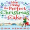 How to Bake the Perfect Christmas Cake: Home for the Holidays, Book 2 (Unabridged) audio book by Gina Henning