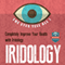Iridology: The Eyes Tell All!: Completely Improve Your Health with Iridology (Unabridged) audio book by The Healthy Reader