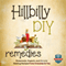 Hillbilly DIY Remedies: Homemade, Organic, and Natural Healing Recipes from Grandma to You (Unabridged) audio book by The Healthy Reader