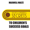 Secrets to Children's Success Goals: From the Author of Psycho-Cybernetics (Unabridged)