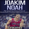 Joakim Noah: The Inspiring Story of One of Basketball's Greatest Defensive Centers (Unabridged)