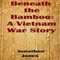 Beneath the Bamboo: A Vietnam War Story (Unabridged)