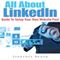 All About LinkedIn: Guide to Setup Your Own Website Fast (Unabridged) audio book by Terrence Braun