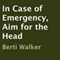 In Case of Emergency, Aim for the Head (Unabridged)