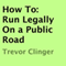 How To: Run Legally on a Public Road (Unabridged) audio book by Trevor Clinger