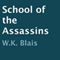 School of the Assassins (Unabridged) audio book by W.K. Blais